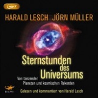 Harald Lesch & Jörn Müller: Sternstunden des Universums