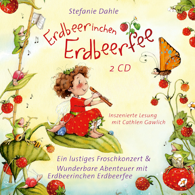 Erdbeerinchen Erdbeerfee: Wunderbare Abenteuer mit Erdbeerinchen Erdbeerfee! & Ein lustiges Froschkonzert und andere Vorlesegeschichten
