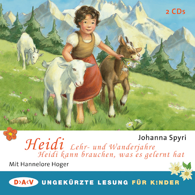 Johanna Spyri: Heidi - Lehr- und Wanderjahre / Heidi kann brauchen, was es gelernt hat